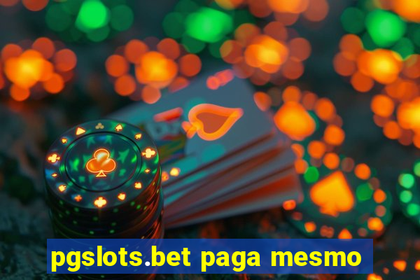 pgslots.bet paga mesmo